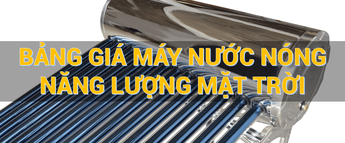 Bảng giá máy nước nóng năng lượng mặt trời