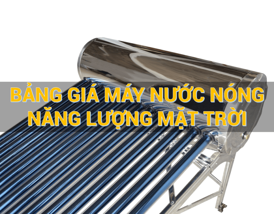 Bảng giá máy nước nóng năng lượng mặt trời